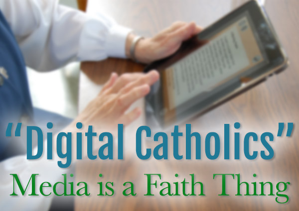 Digital Catholics | Media and Faith